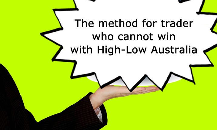 The method for trader who cannot win with High-Low Australia