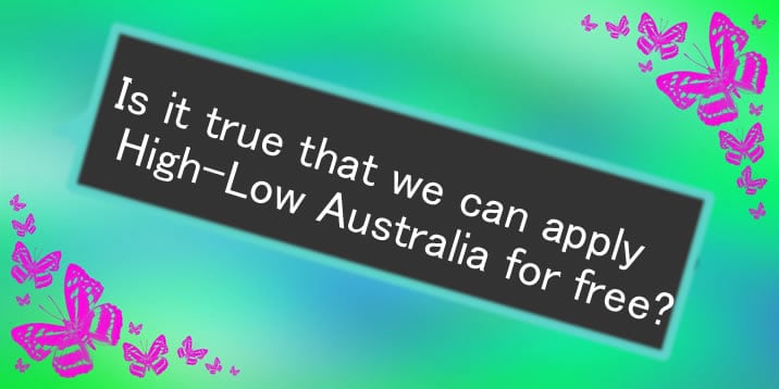 Is it true that we can apply High-Low Australia for free?
