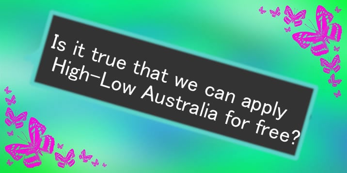 Is it true that we can apply High-Low Australia for free?